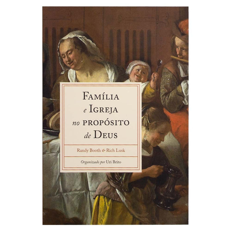 Família e Igreja no Propósito de Deus | Randy Booth e Rich Lusk