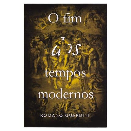 O fim dos tempos modernos | Romano Guardini