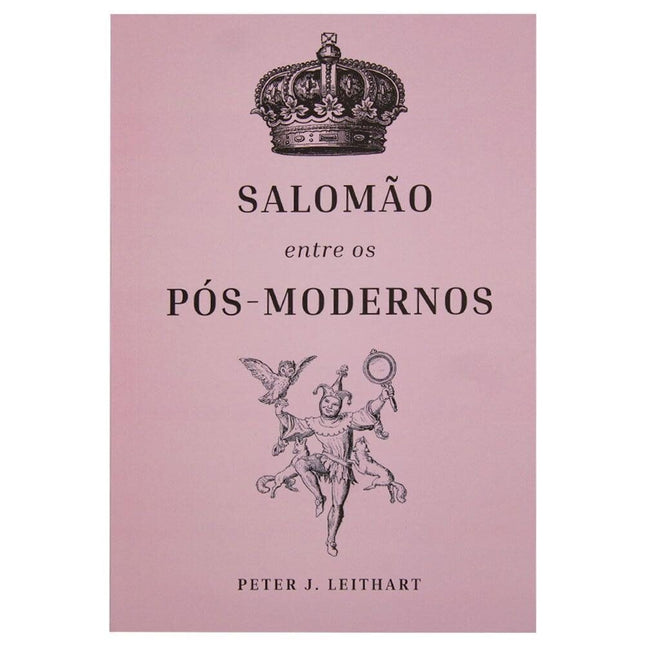 Salomão entre os pós-modernos | Peter J Leithart
