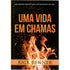 Uma vida em chamas | Rick Renner