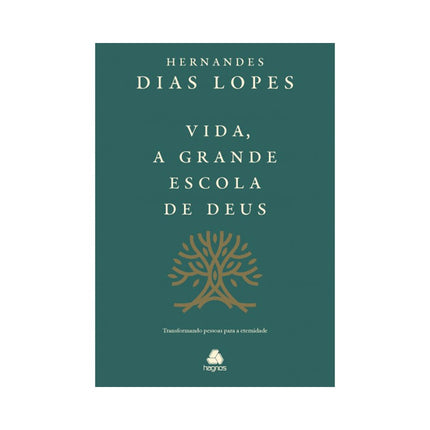 Vida a Grande Escola de Deus | Hernandes Dias Lopes
