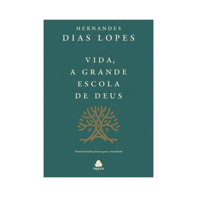 Vida a Grande Escola de Deus | Hernandes Dias Lopes