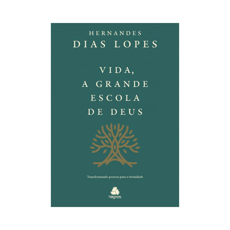 Vida a Grande Escola de Deus | Hernandes Dias Lopes