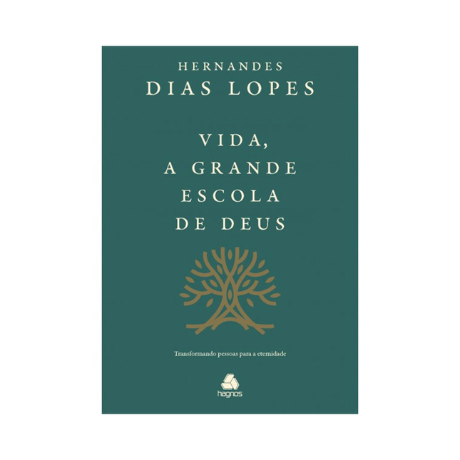 Vida a Grande Escola de Deus | Hernandes Dias Lopes