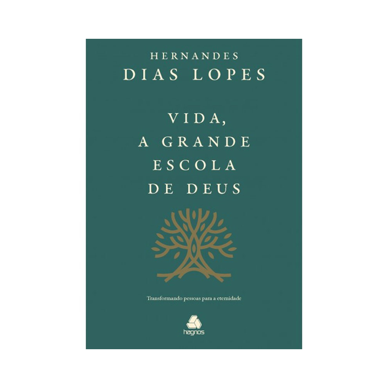 Vida a Grande Escola de Deus | Hernandes Dias Lopes