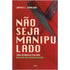 Não seja Manipulado | James L Garlow
