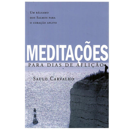 Meditações para Dias de Aflição | Saulo Carvalho