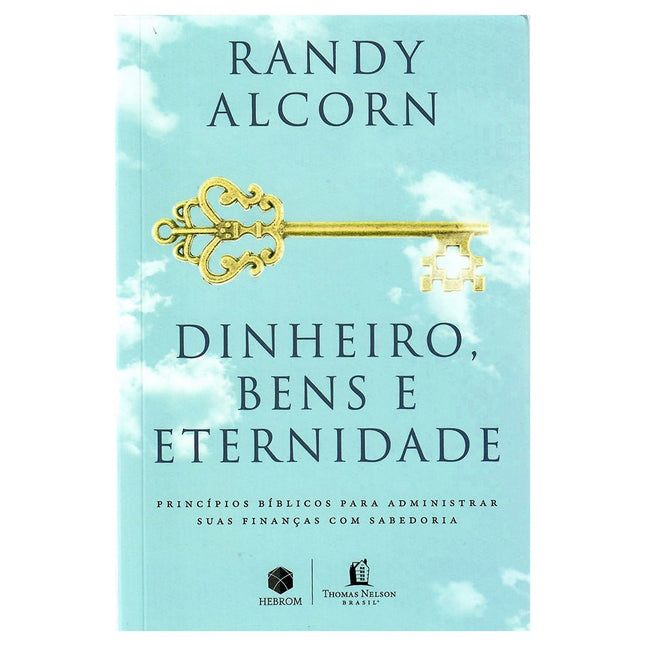 Dinheiro Bens e Eternidade | Randy Alcorn