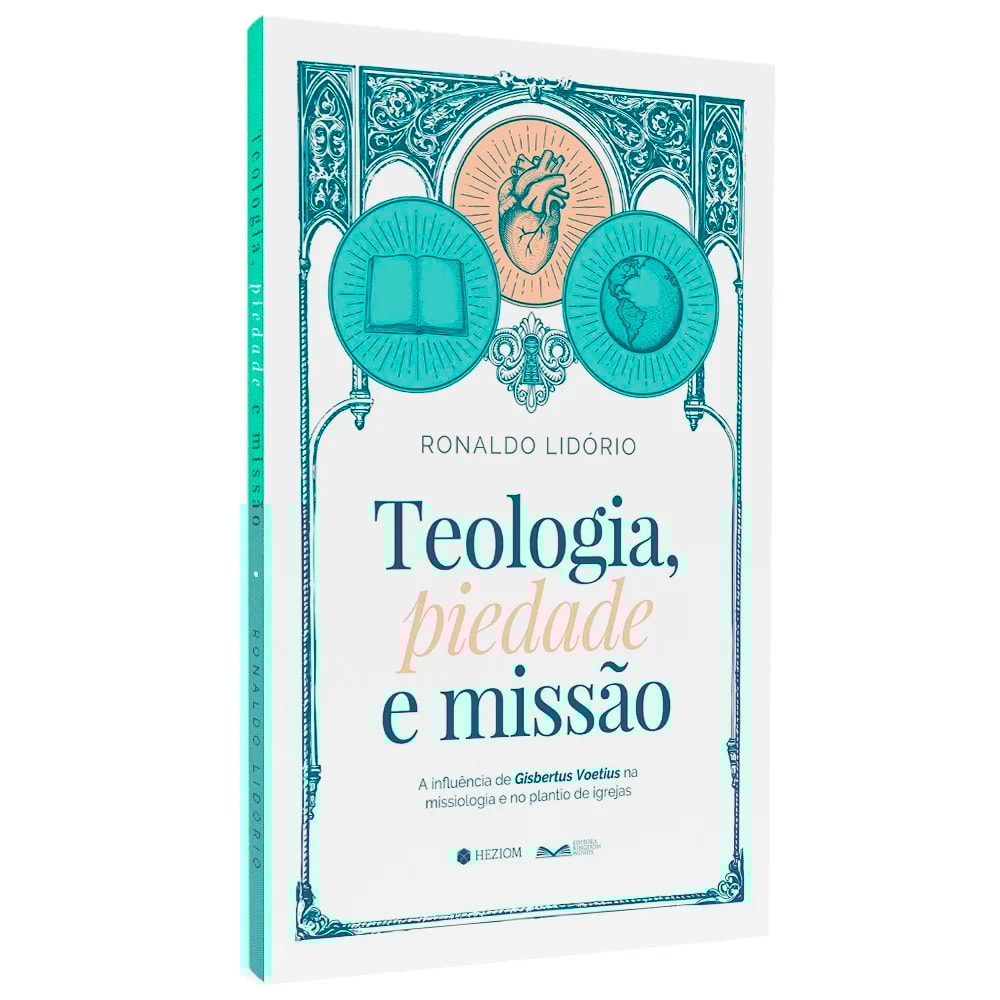 Teologia, Piedade e Missão  | Ronaldo Lidório