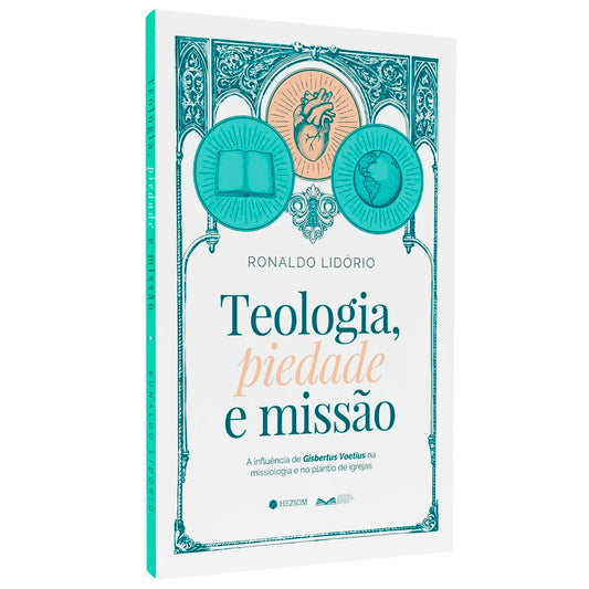 Teologia, Piedade e Missão  | Ronaldo Lidório