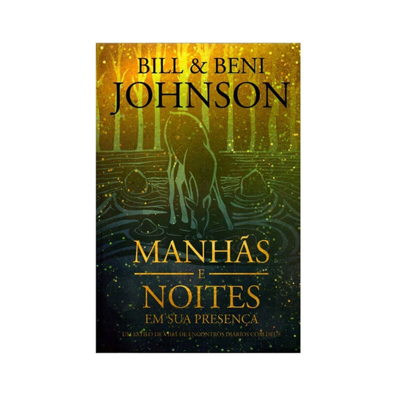 Devocional Manhãs e Noites em Sua Presença | Bill e Beni Johnson