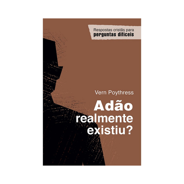 Adão realmente existiu? | Vern Poythress