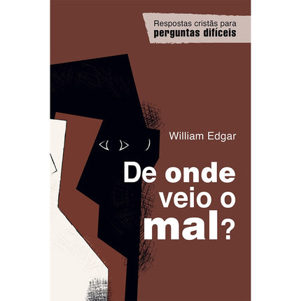 De onde veio o mal? | William Edgar