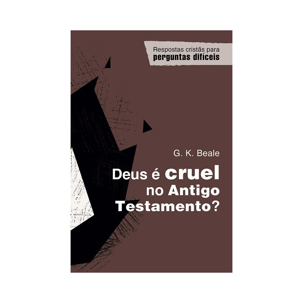 Deus é cruel no Antigo Testamento? | G K Beale