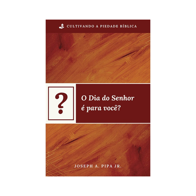 O Dia do Senhor é para você? | Joseph A Pipa Jr