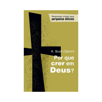 Por que crer em Deus? | K Scott Oliphint