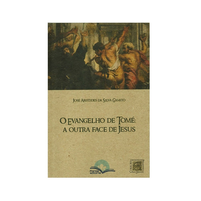O Evangelho de Tomé: A outra Face de Jesus | José Aristides da Silva Gamito