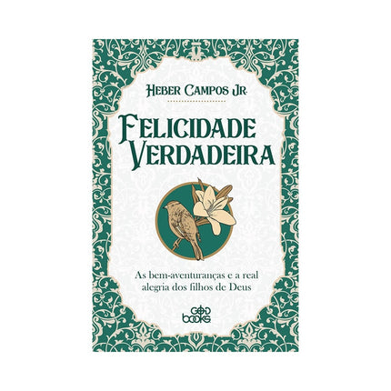Felicidade Verdadeira | Heber Campos Jr