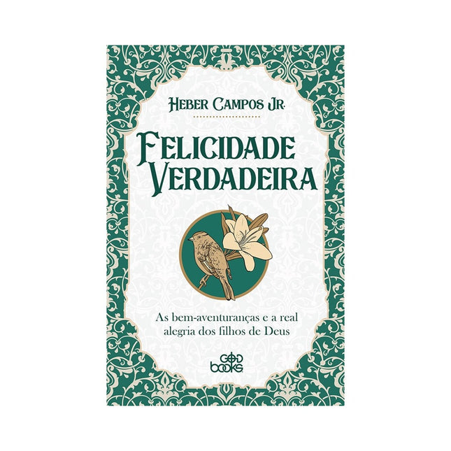 Felicidade Verdadeira | Heber Campos Jr