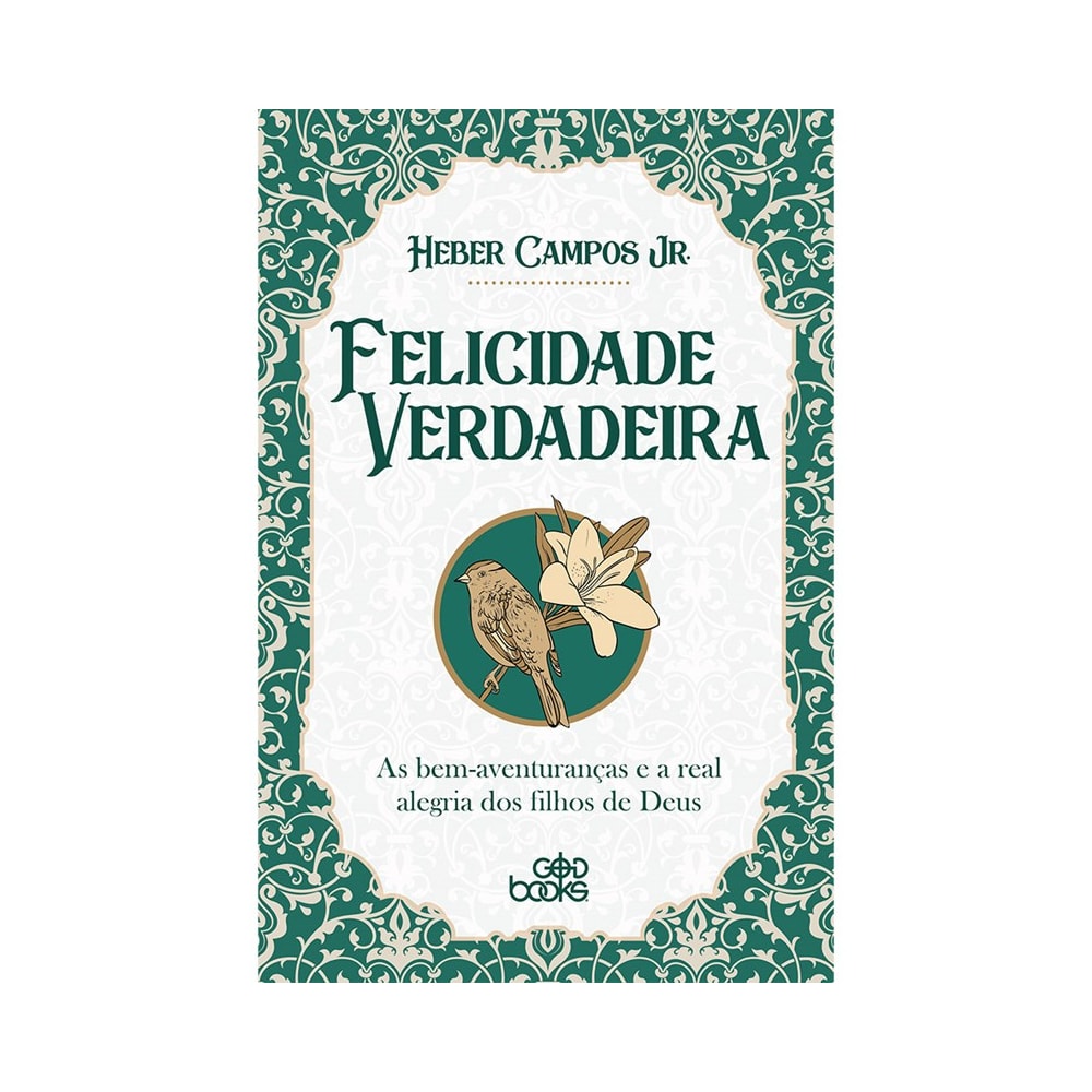 Felicidade Verdadeira | Heber Campos Jr