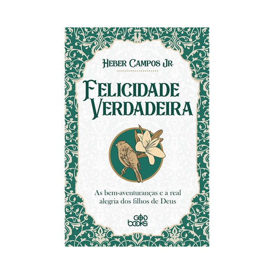 Felicidade Verdadeira | Heber Campos Jr