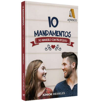 10 Mandamentos do Namoro com Proposito | Júnior Meireles