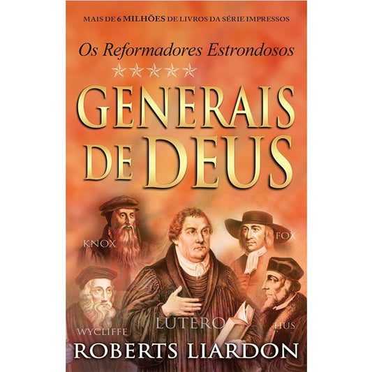 Generais de Deus | Os Reformadores Estrondosos | Roberts Liardon