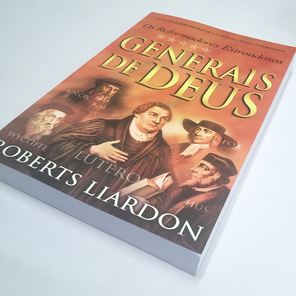 Generais de Deus | Os Reformadores Estrondosos | Roberts Liardon