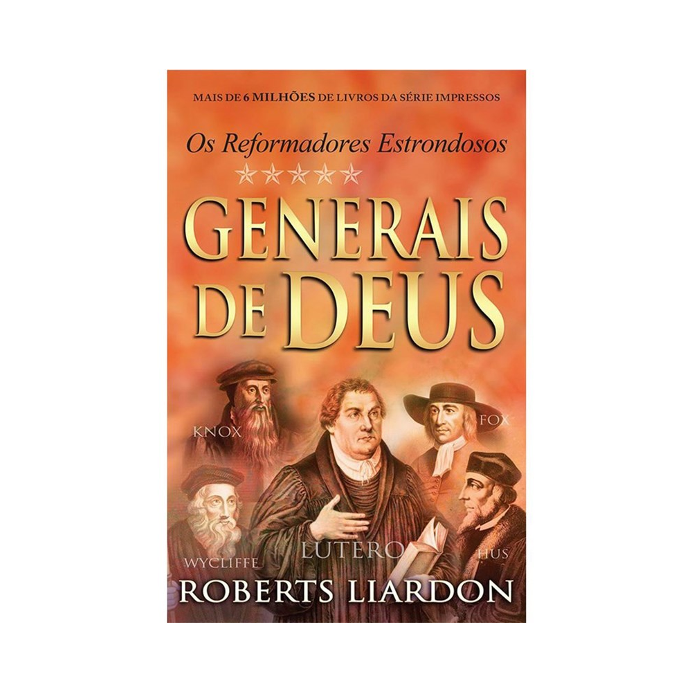 Generais de Deus | Os Reformadores Estrondosos | Roberts Liardon