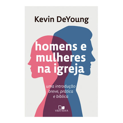 Homens e Mulheres na Igreja | Kevin DeYoung