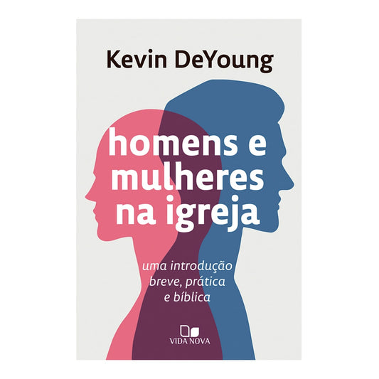Homens e Mulheres na Igreja | Kevin DeYoung