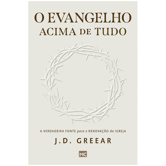 O Evangelho Acima de Tudo | J D Greear