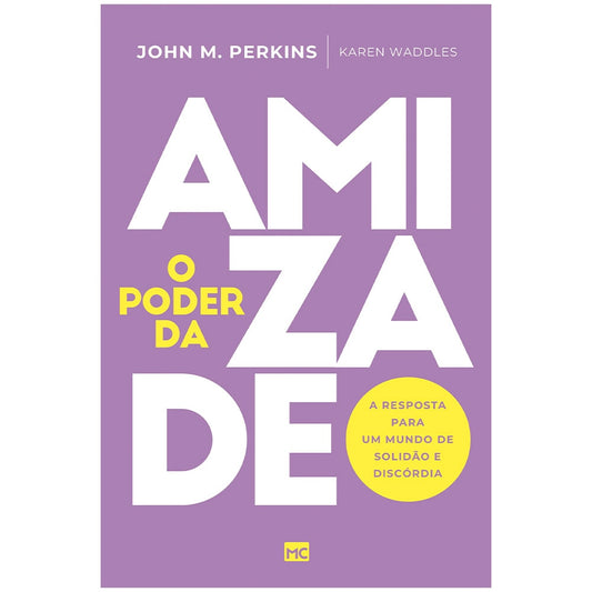 O Poder da Amizade | John M Perkins e Karen Wanddles