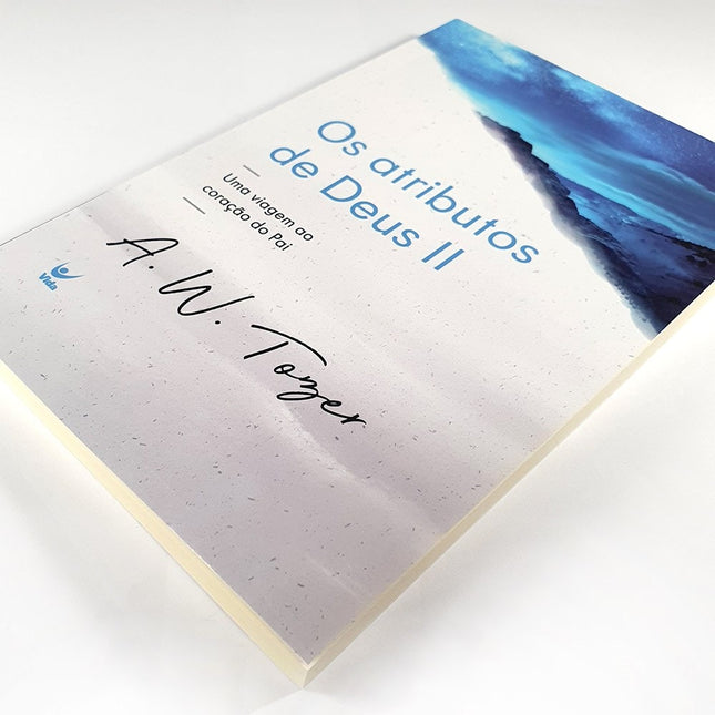 OS Atributos de Deus | A W Tozer | Vol 2