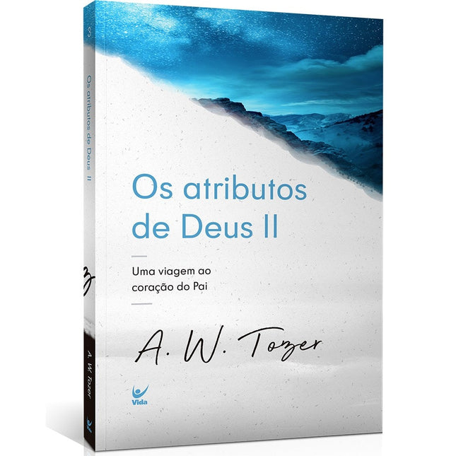 OS Atributos de Deus | A W Tozer | Vol 2