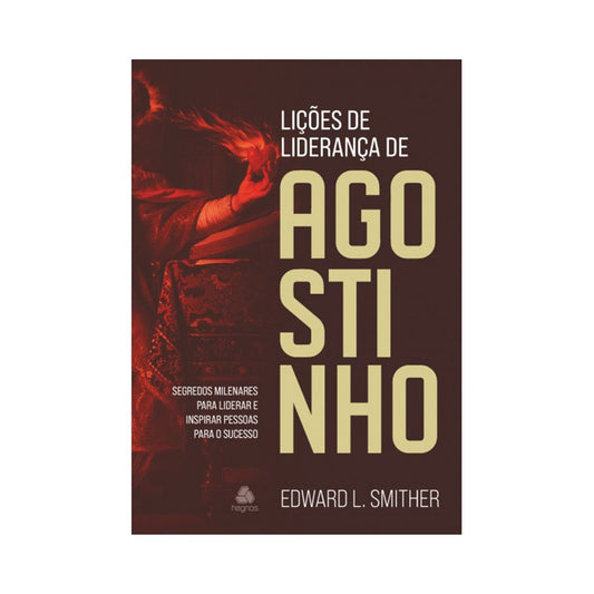 Lições de Liderança de Agostinho | Edward L Smither