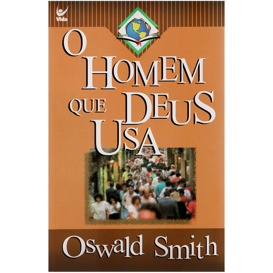 O Homem que Deus Usa | Oswald Smith