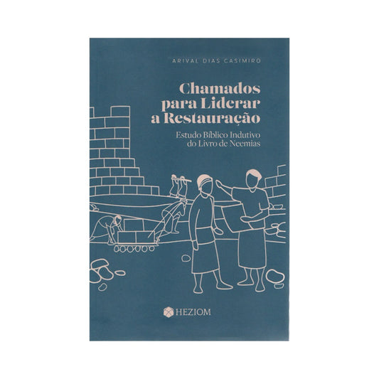 Chamados para Liderar a Restauração | Arival Dias Casimiro