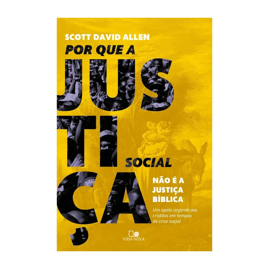Por Que a Justiça Social Não é Bíblica | Scott David Allen