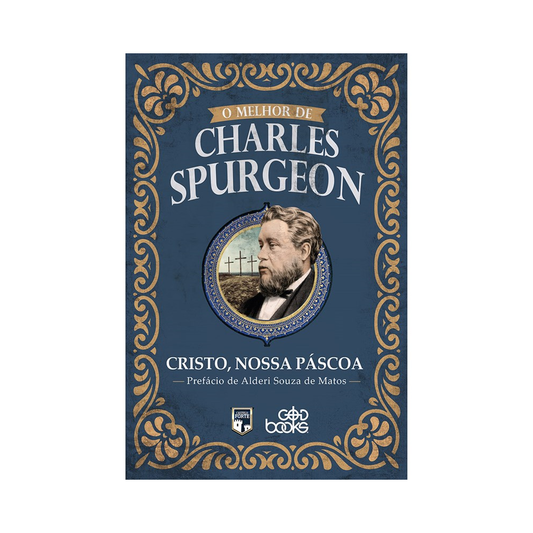 Cristo Nossa Páscoa | O Melhor de Charles Spurgeon