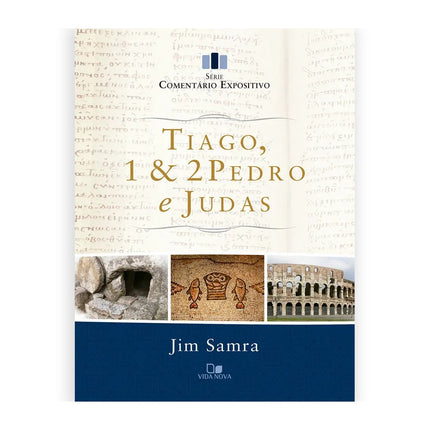 Comentário Expositivo Tiago 1 e 2 Pedro  e Judas | Jim Samra