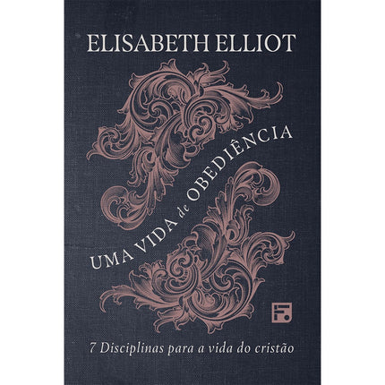 Uma Vida de Obediência | Elisabeth Elliot