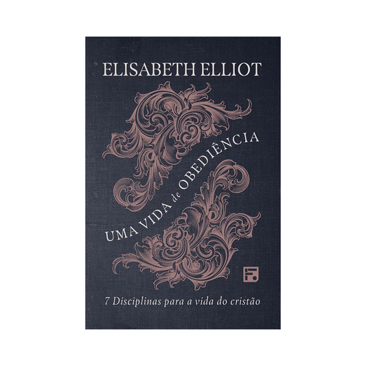 Uma Vida de Obediência | Elisabeth Elliot
