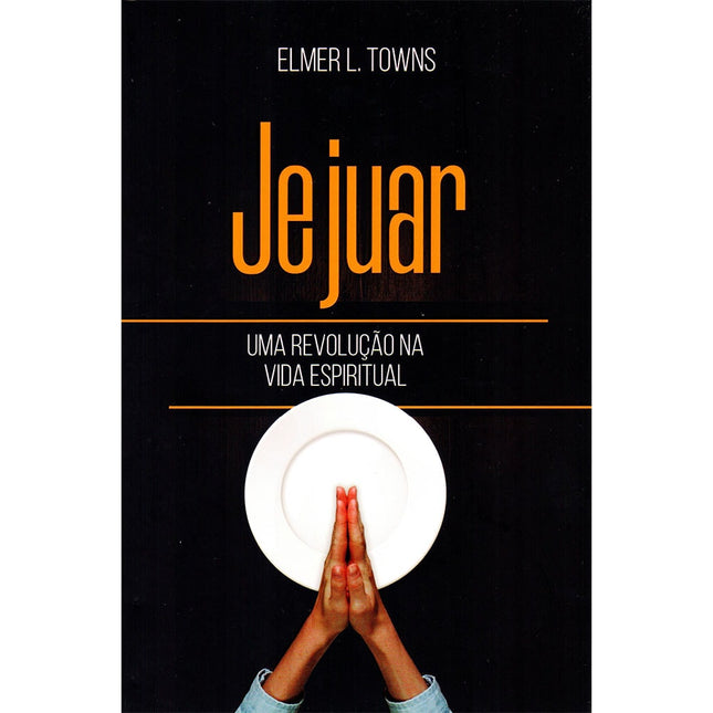 Jejuar Uma Revolução na Vida Espiritual | Elmer L Towns