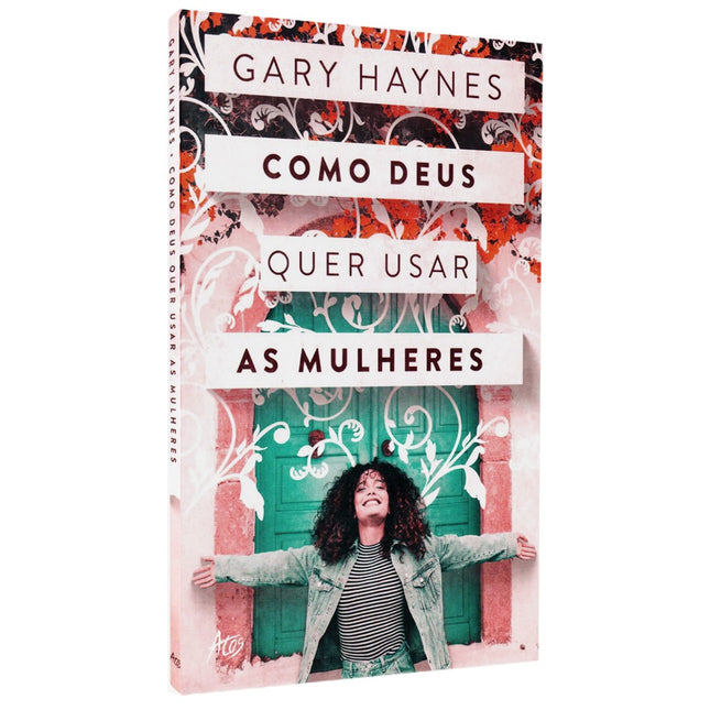 Como Deus Quer Usar as Mulheres | Gary Haynes