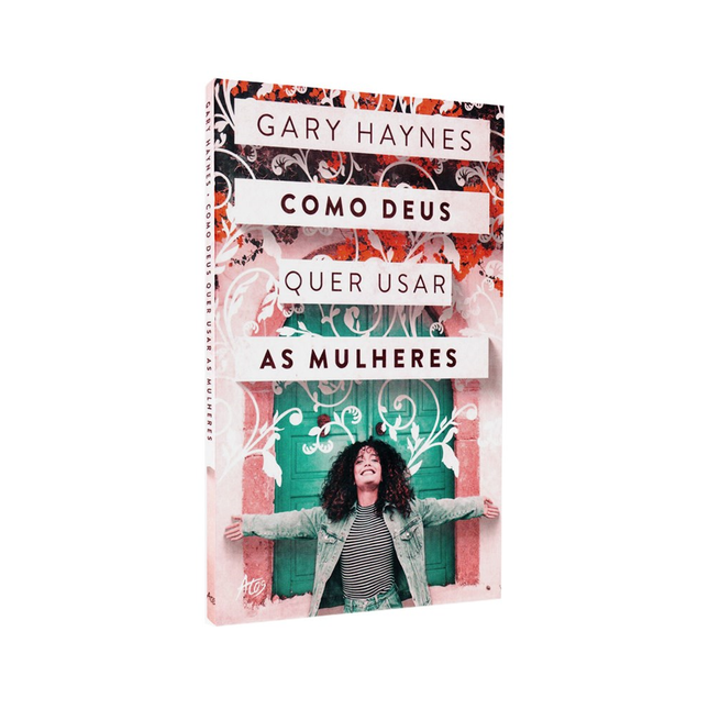 Como Deus Quer Usar as Mulheres | Gary Haynes