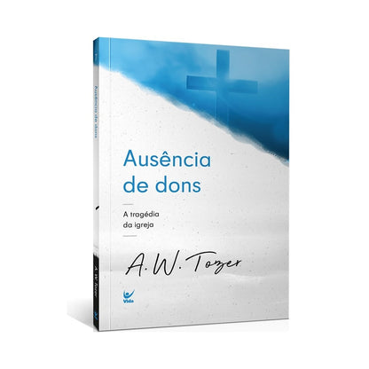 Ausência de Dons | A W Tozer