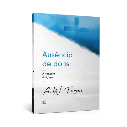 Ausência de Dons | A W Tozer