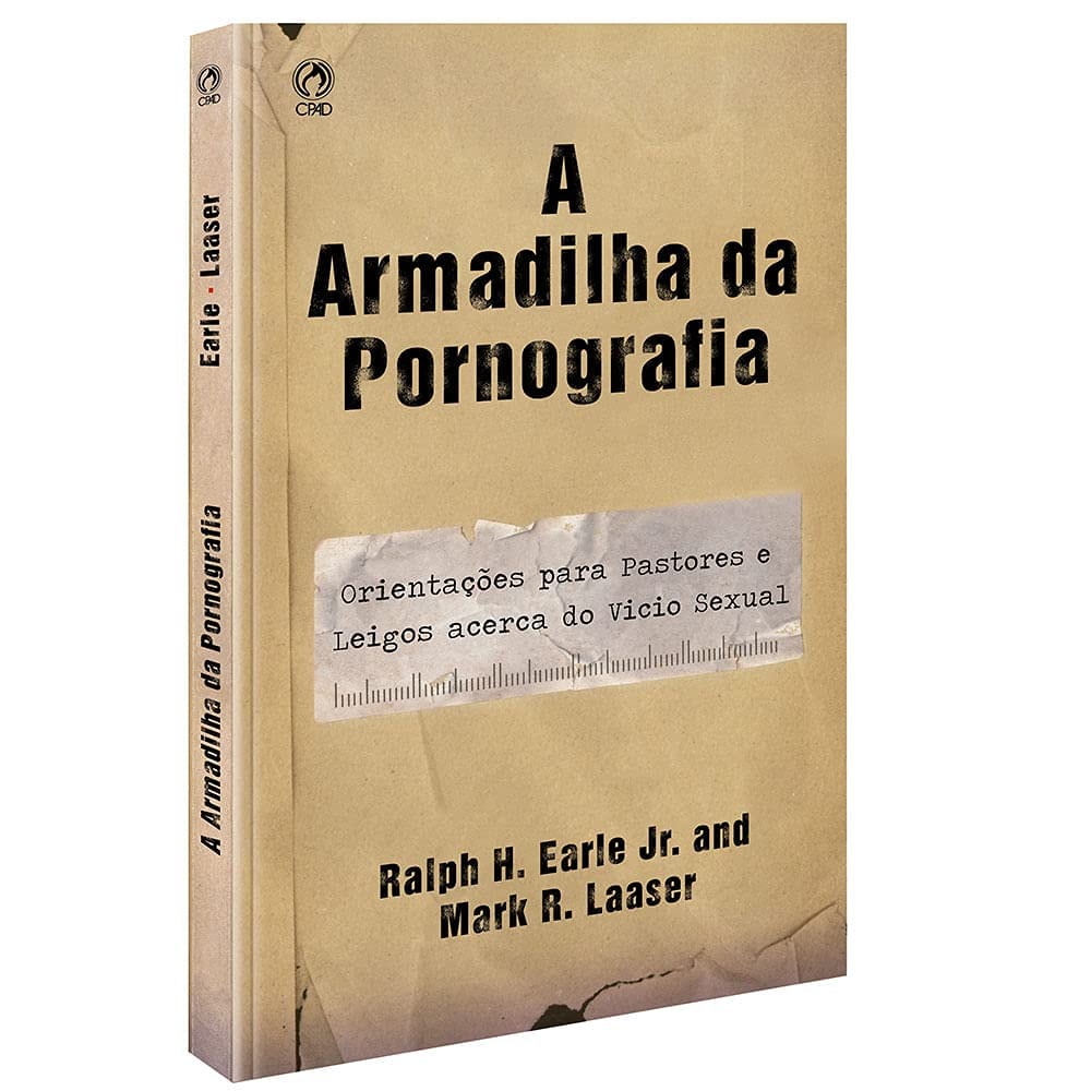 A Armadilha da Pornografia | Ralph H Earle Jr e Mark R Laaser