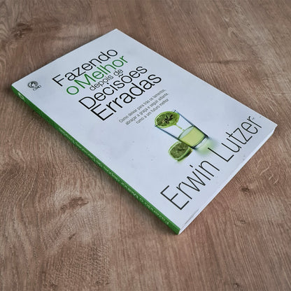 Fazendo O Melhor Depois de Decisões Erradas | Erwin Lutzer